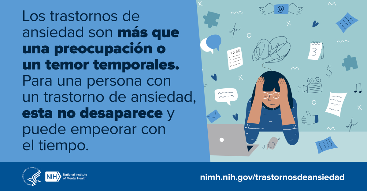 Ilustración de una joven abrumada con los ojos cerrados que se sostiene la cabeza con las manos y está sentada frente a una computadora. Al lado hay un mensaje que dice “Los trastornos de ansiedad son más que una preocupación o un temor temporales. Para una persona con un trastorno de ansiedad, esta no desaparece y puede empeorar con el tiempo”. 