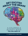 Get Excited About The Brain! A Coloring and Activity Book for Kids Ages 8-12